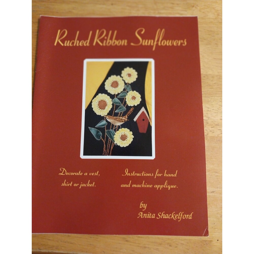 Ruched Ribbon Sunflowers - By Anita Shackelford- Quilt Pattern Book